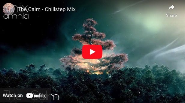 The Calm – Chillstep Mix